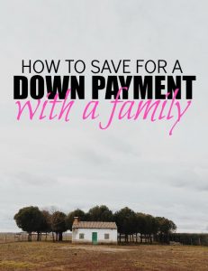 Saving for a downpayment when you have the responsibilities of a family isn't easy but is doable. Here are some helpful tips.
