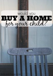 While paying for your child's college is noble if you can do so is there ever any reason to buy a home for your child? Let us know what you think!