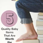 If you want to know what quality baby items are worth the money, I definitely recommend this list!