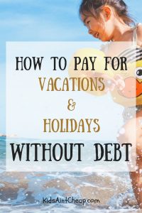 Here are some ways I'm planning to pay for vacations and holidays without debt this year.