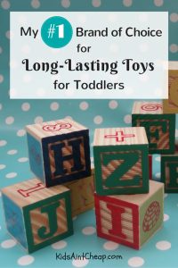 My #1 brand of choice for long-lasting toys for toddlers